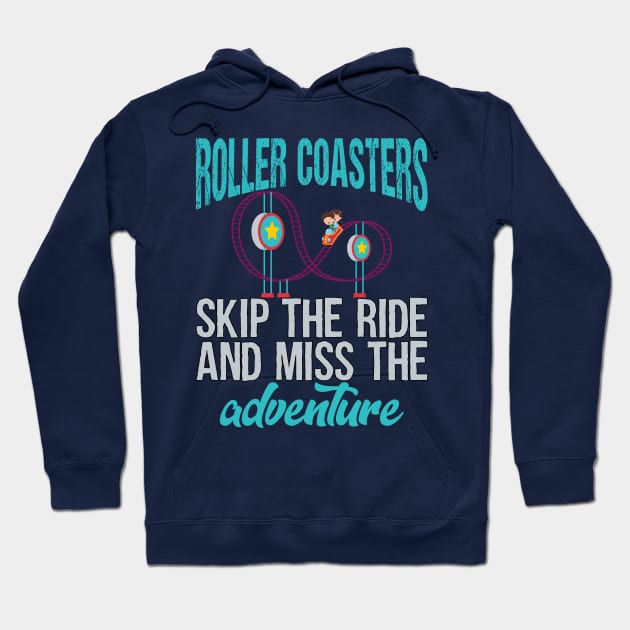 Roller Coasters. Skip the ride and miss the adventure Hoodie by Gold Wings Tees